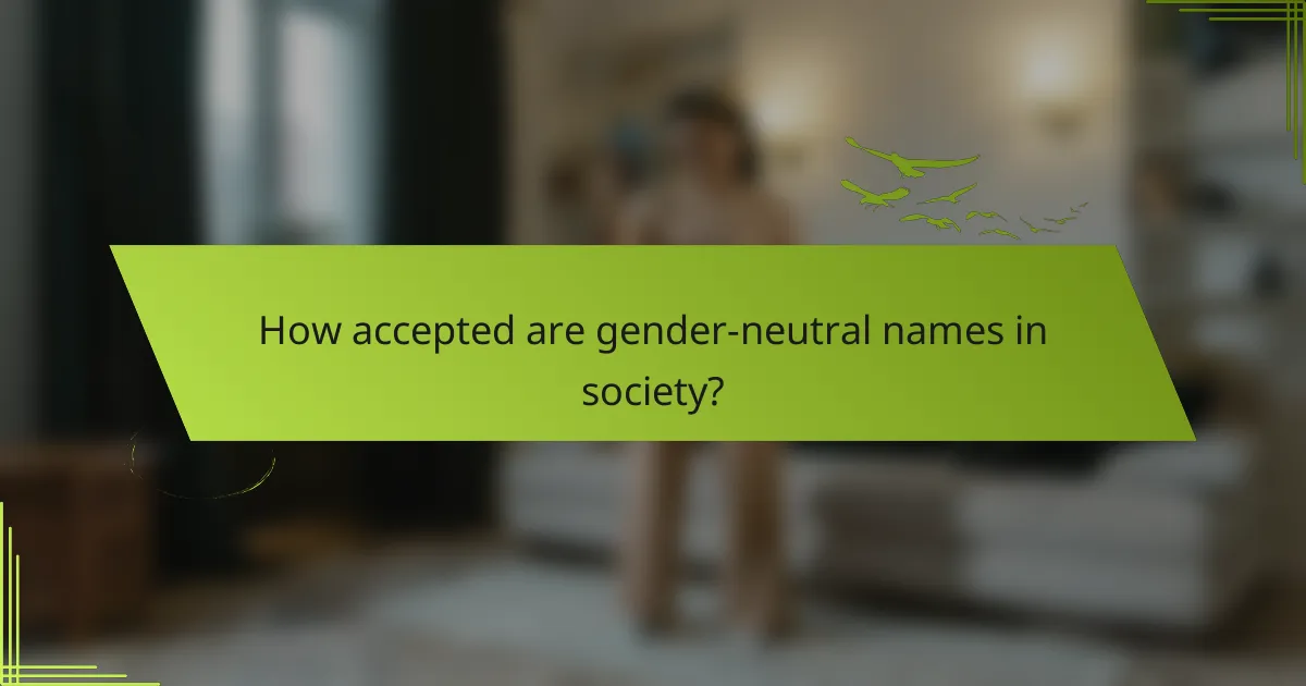 How accepted are gender-neutral names in society?