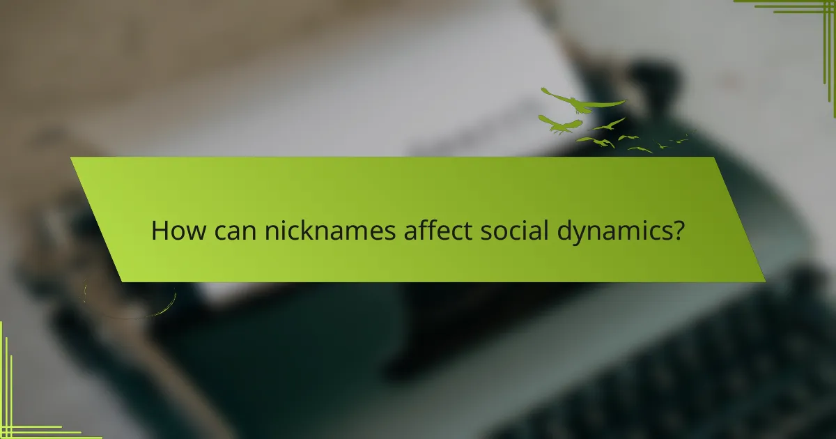 How can nicknames affect social dynamics?