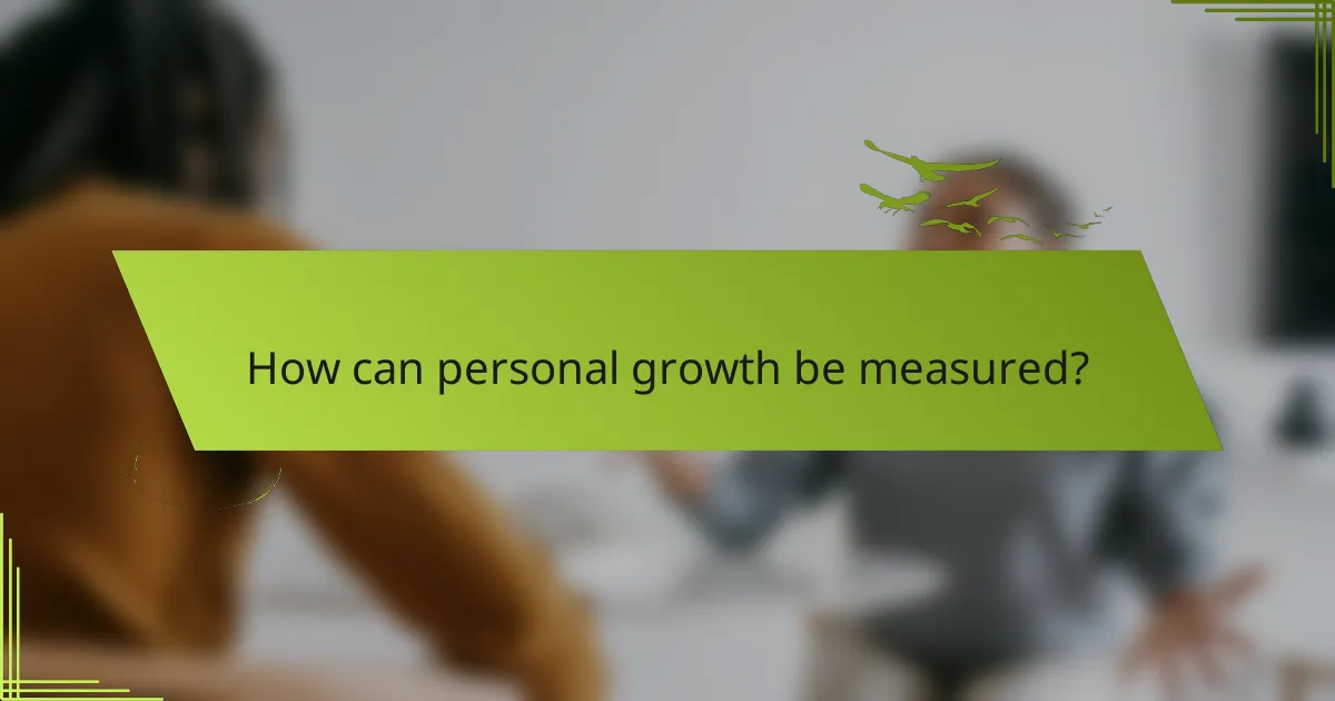 How can personal growth be measured?