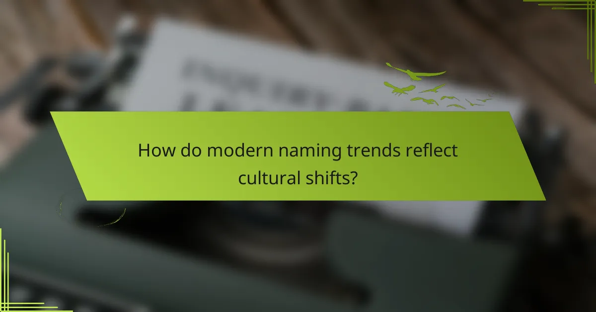 How do modern naming trends reflect cultural shifts?