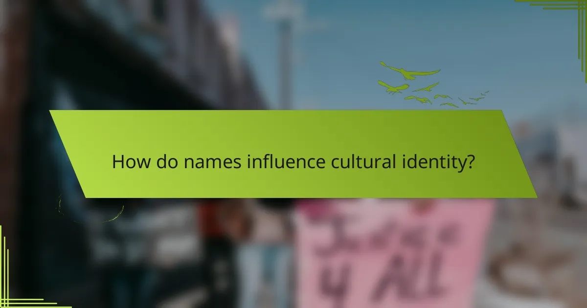 How do names influence cultural identity?