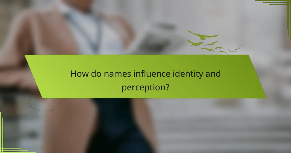 How do names influence identity and perception?