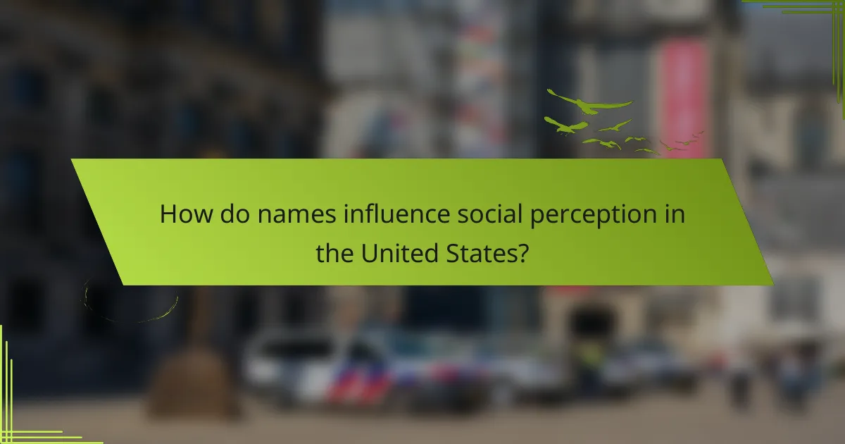 How do names influence social perception in the United States?