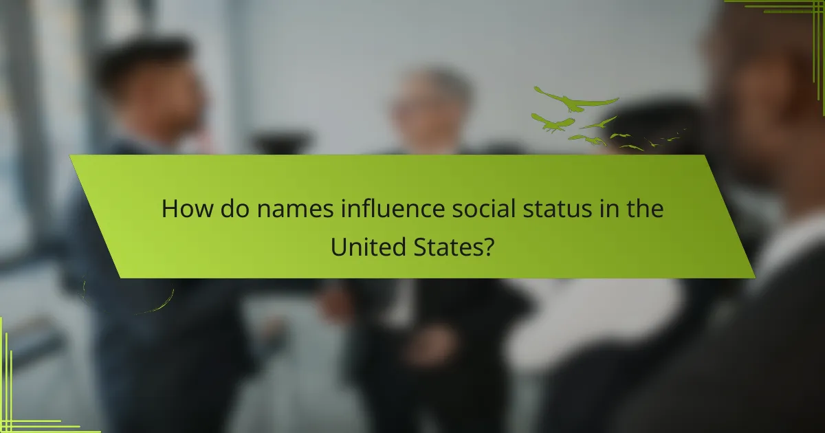 How do names influence social status in the United States?