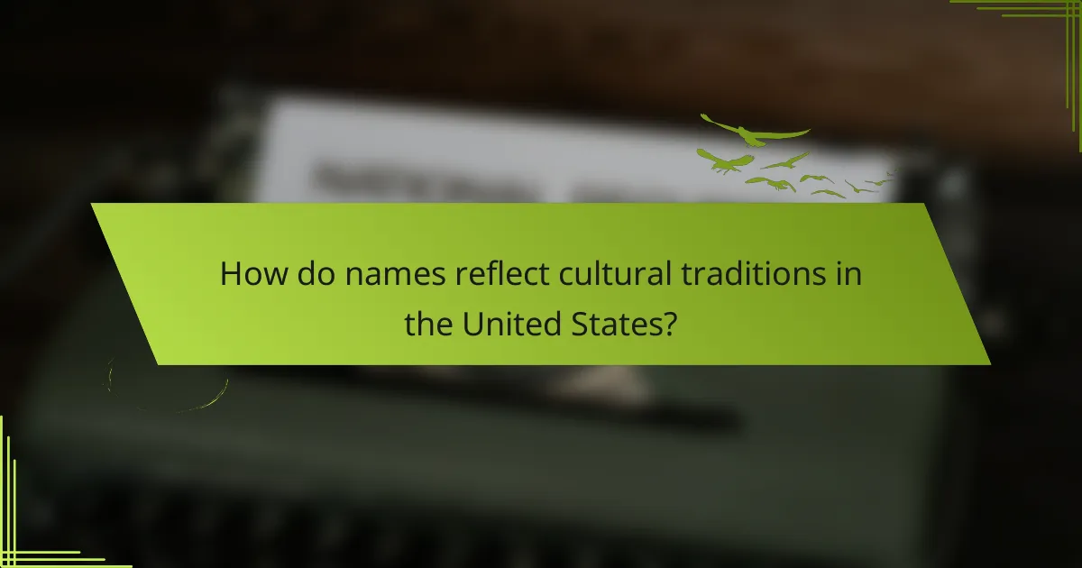 How do names reflect cultural traditions in the United States?