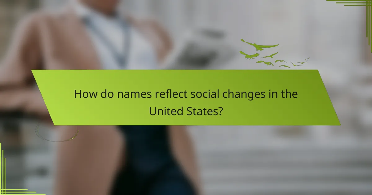 How do names reflect social changes in the United States?