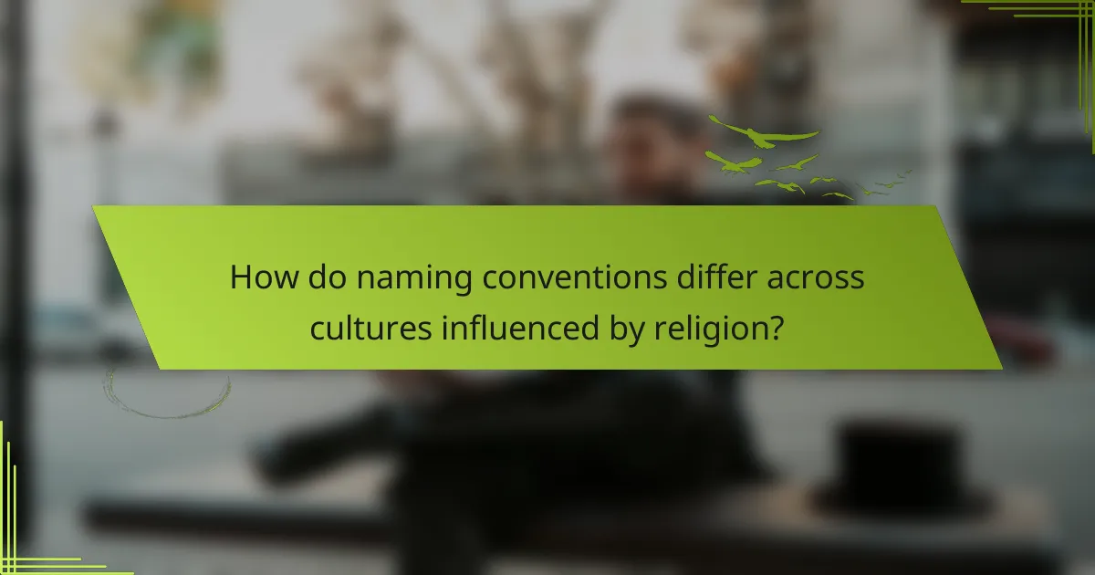How do naming conventions differ across cultures influenced by religion?