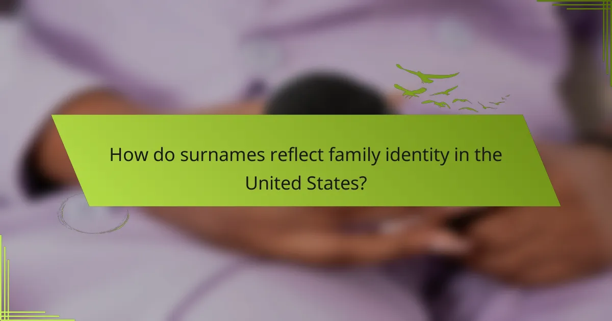 How do surnames reflect family identity in the United States?