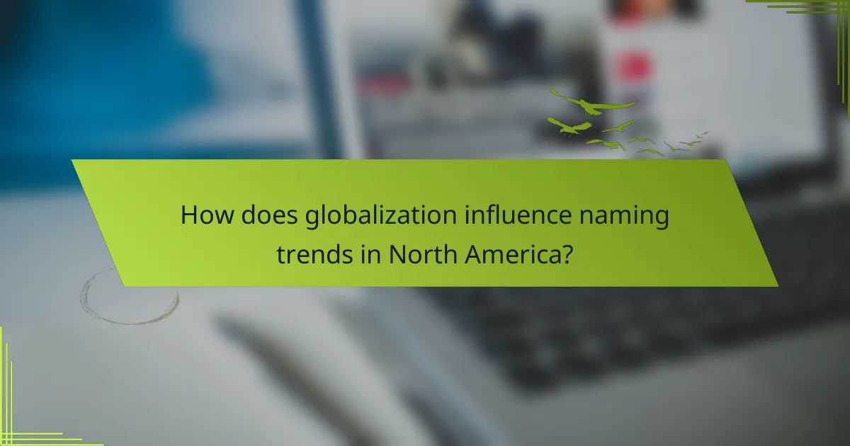 How does globalization influence naming trends in North America?