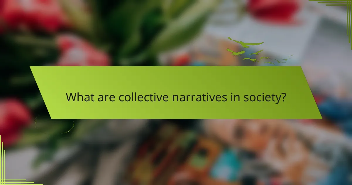 What are collective narratives in society?