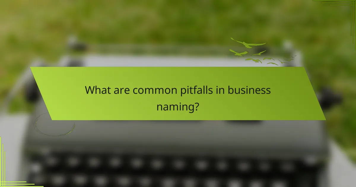 What are common pitfalls in business naming?