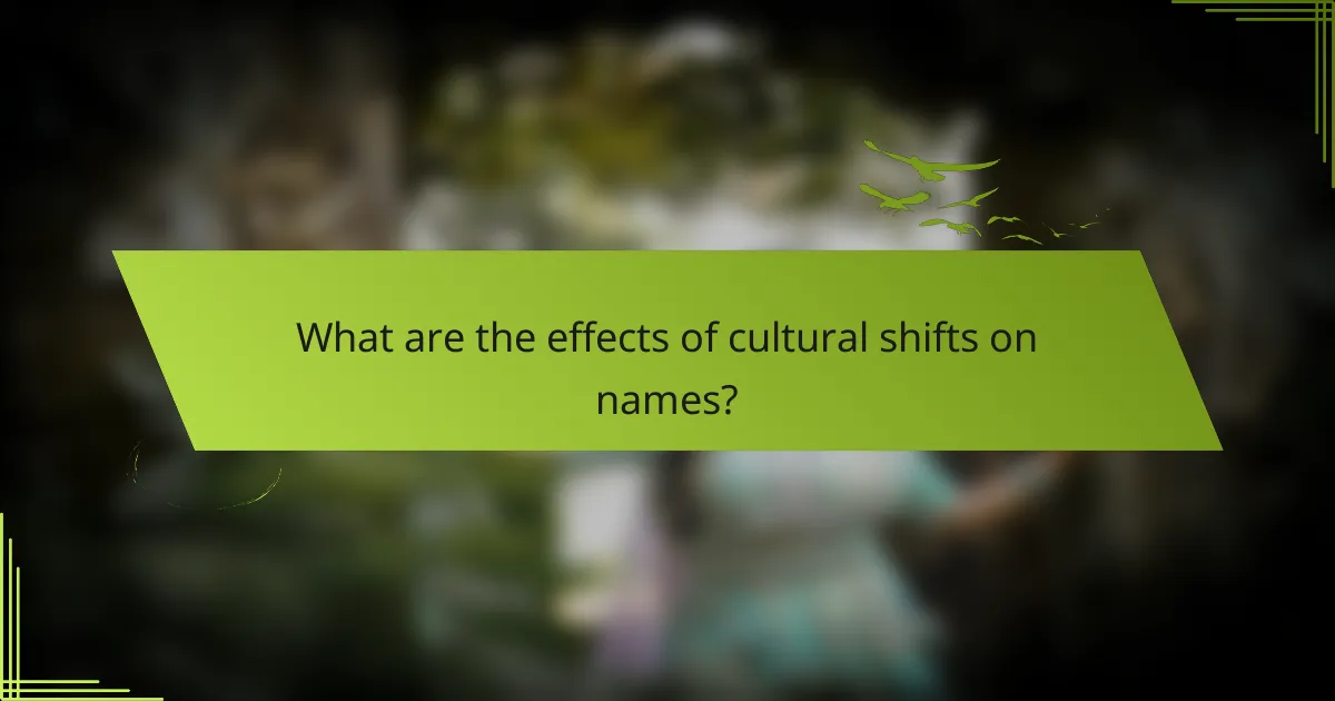 What are the effects of cultural shifts on names?