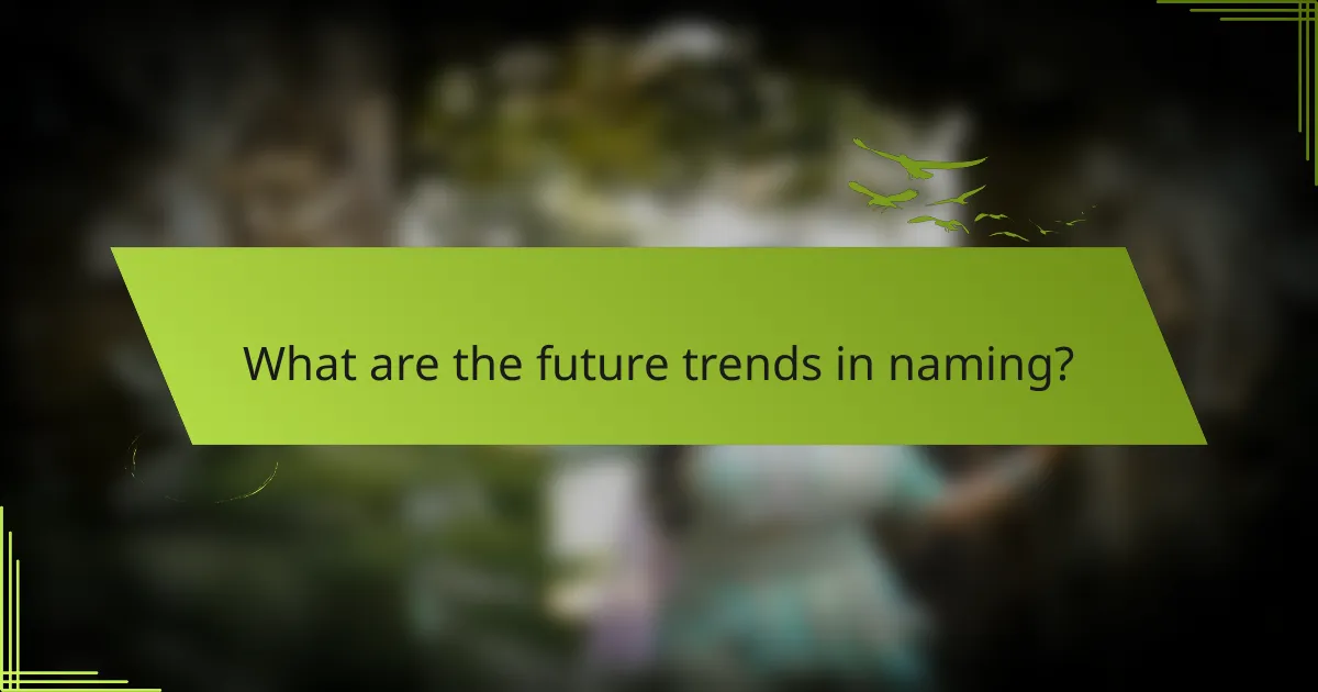 What are the future trends in naming?