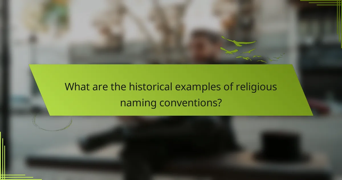 What are the historical examples of religious naming conventions?