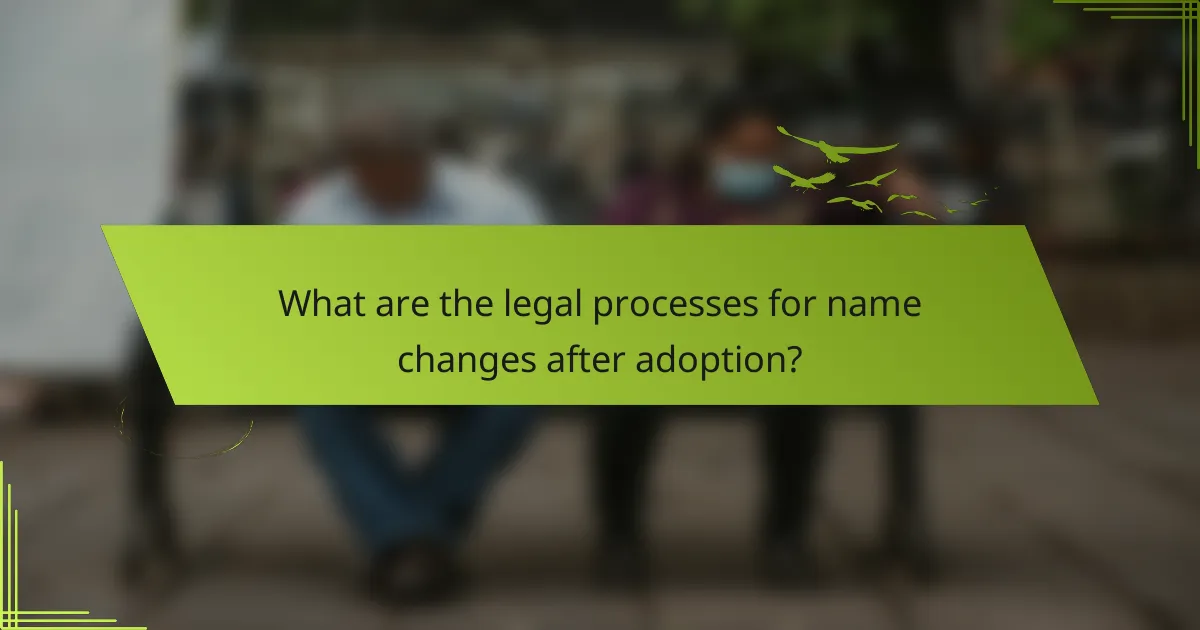 What are the legal processes for name changes after adoption?