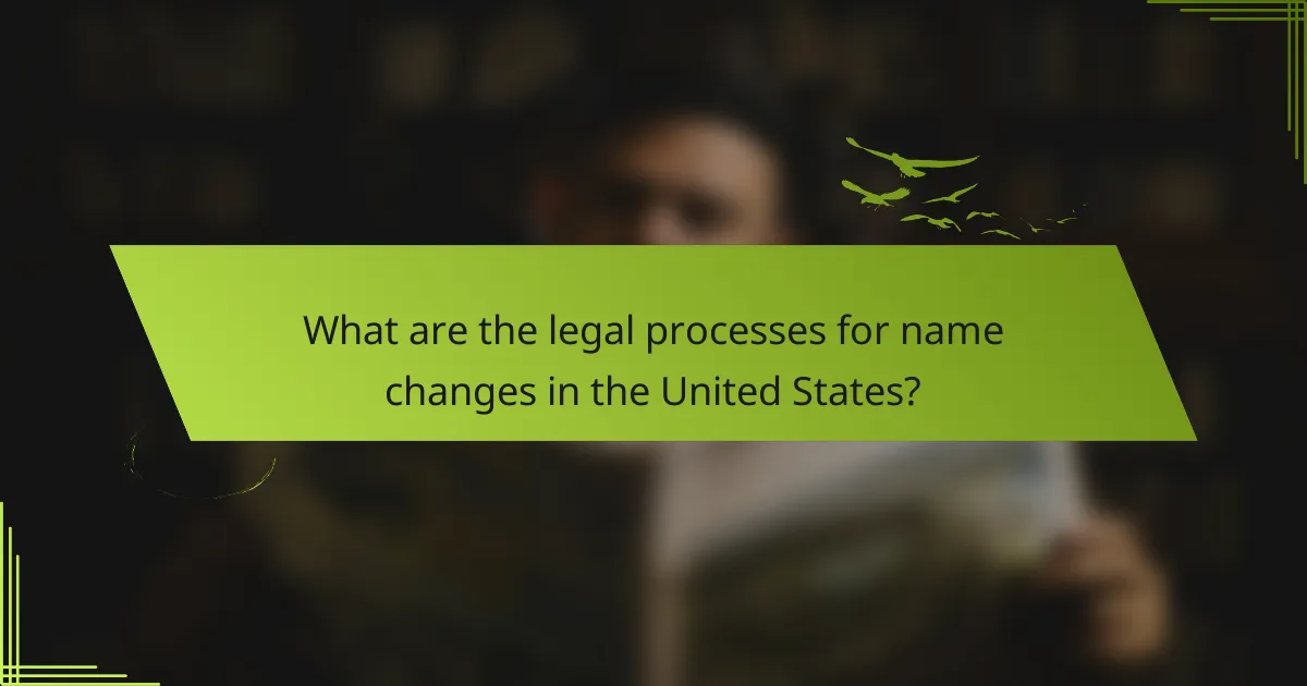 What are the legal processes for name changes in the United States?