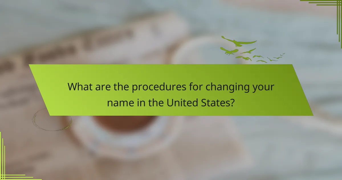 What are the procedures for changing your name in the United States?