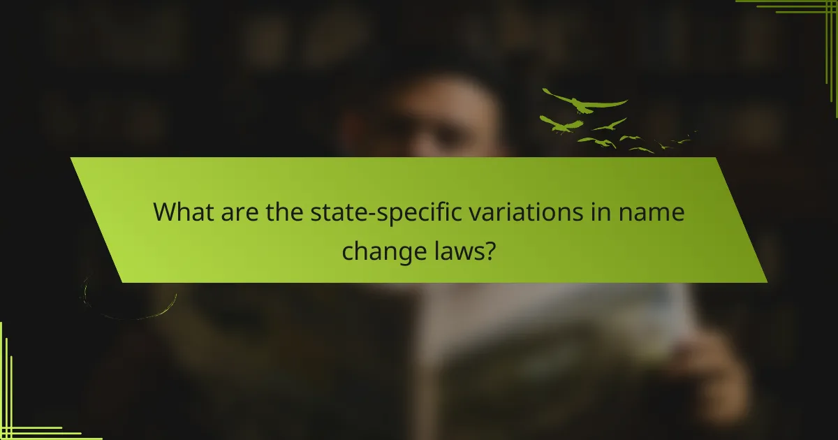 What are the state-specific variations in name change laws?