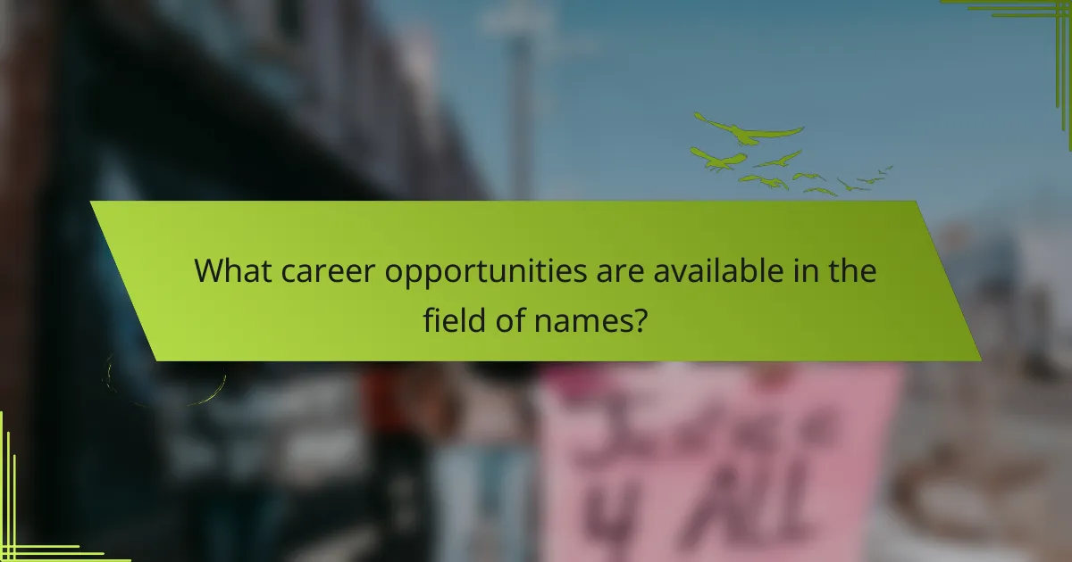 What career opportunities are available in the field of names?