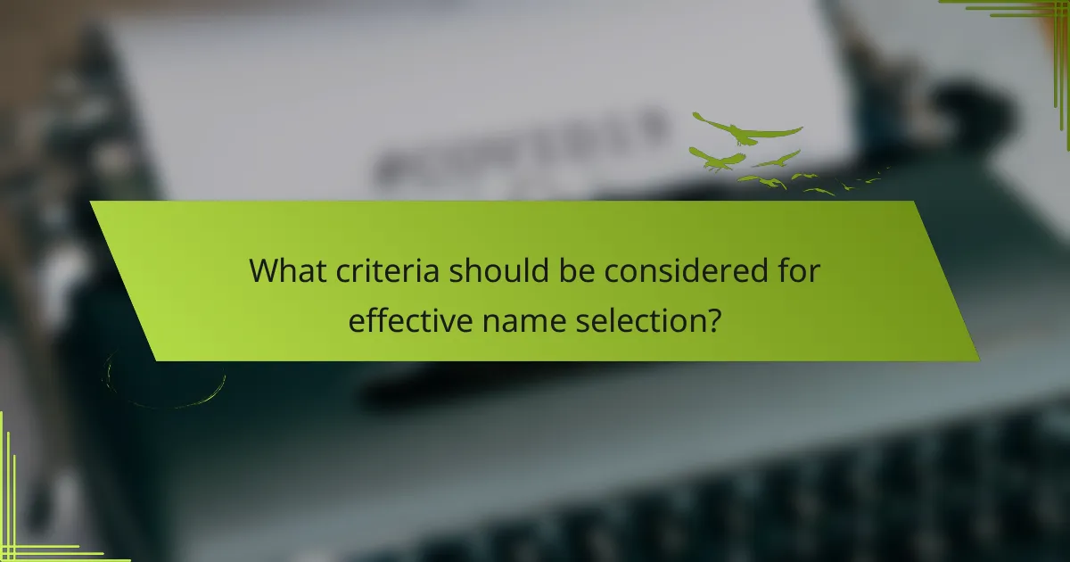 What criteria should be considered for effective name selection?