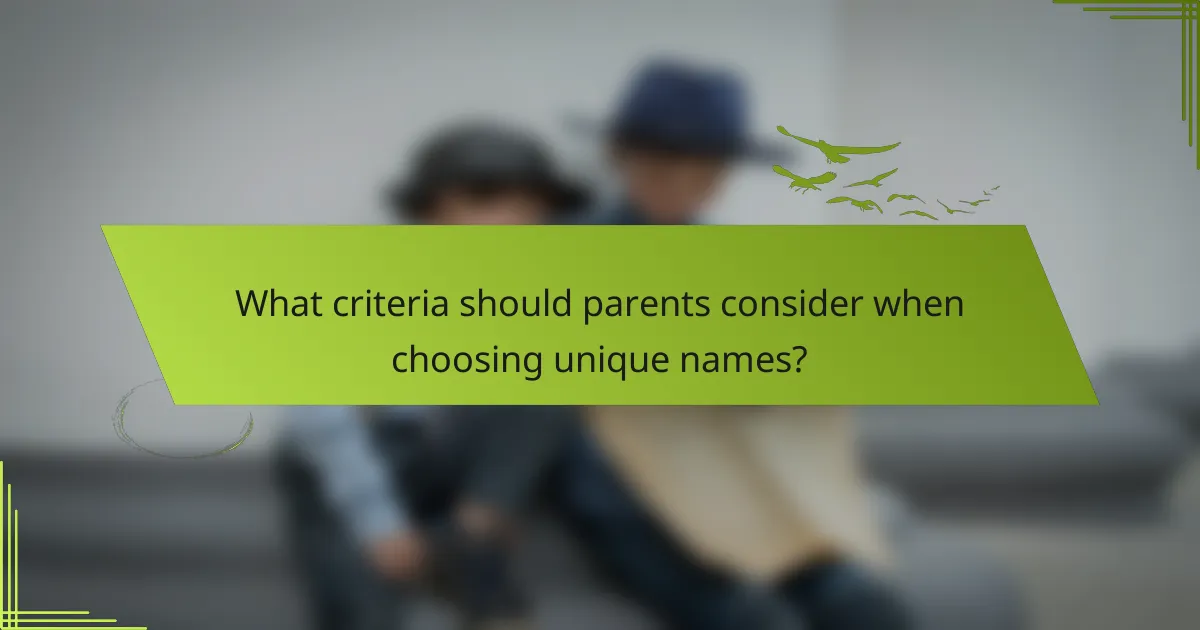 What criteria should parents consider when choosing unique names?
