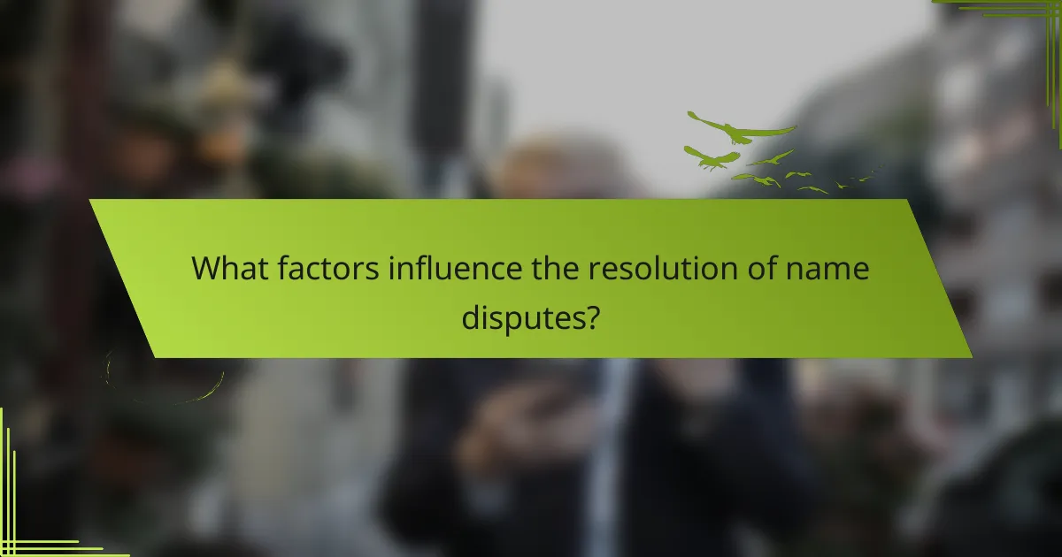 What factors influence the resolution of name disputes?