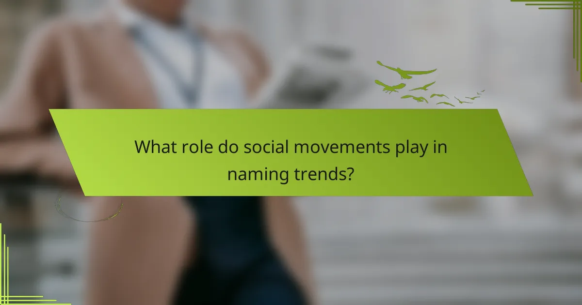 What role do social movements play in naming trends?