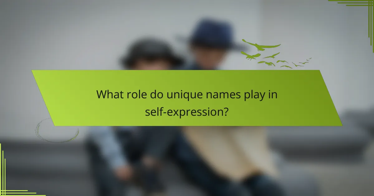 What role do unique names play in self-expression?