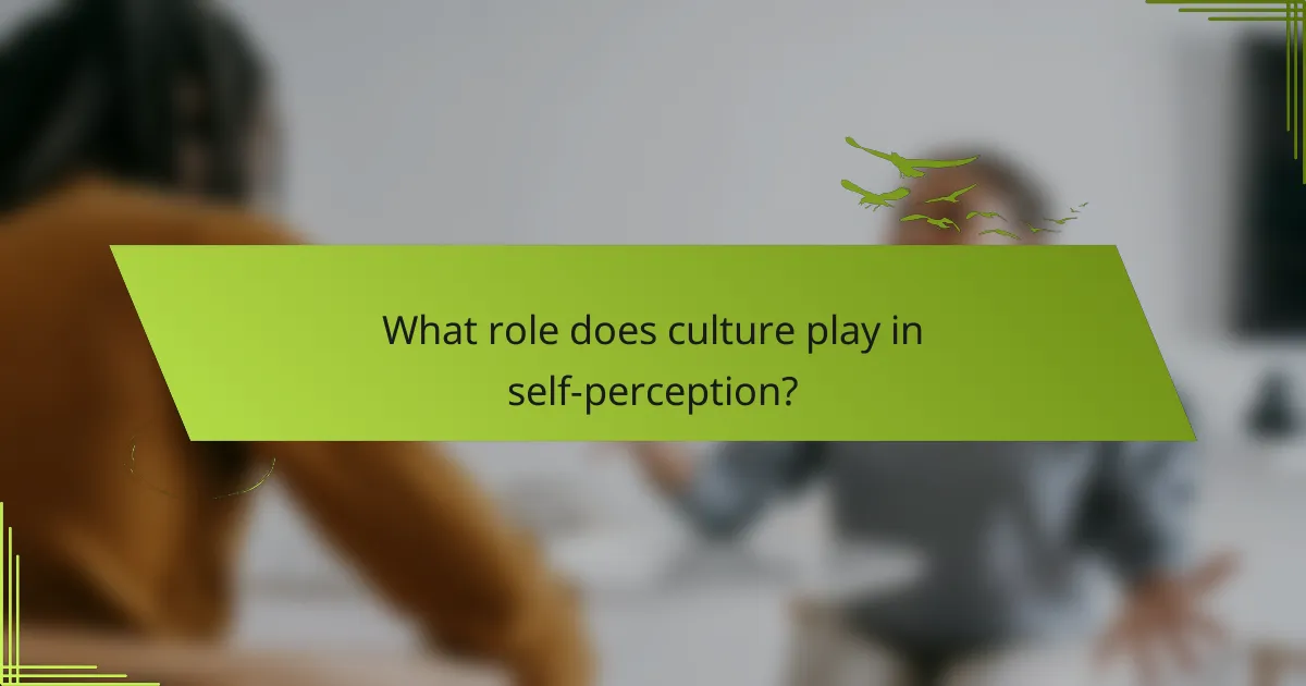 What role does culture play in self-perception?